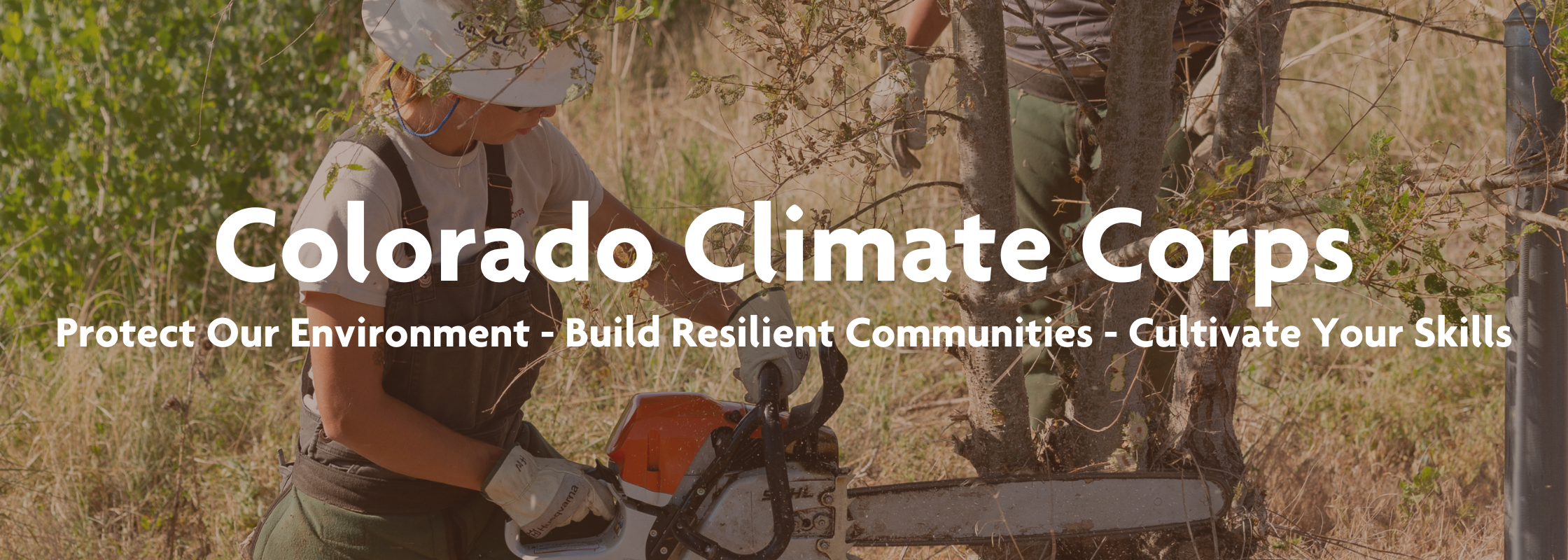 A woman cuts down a tree with a chainsaw. The image reads: "Colorado Climate Corps, Protect Our Environment - Build Resilient Communities - Cultivate Your Skills!"